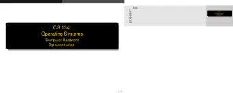 CS 134:  Operating Systems  Computer Hardware  Synchronization  1 / 34  Overview  CS34  Overview