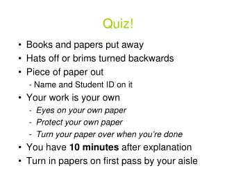 Quiz!   Books and papers put away   Hats off or brims turned backwards   Piece of paper