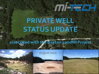 PRIVATE WELL  STATUS UPDATE  associated with the Dayton Landfill Project  August 2016  Stephanie M.
