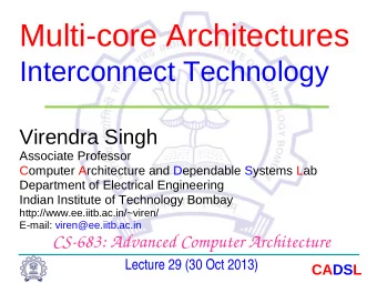Multi-core Architectures  Interconnect Technology  Virendra Singh  Associate Professor  Computer
