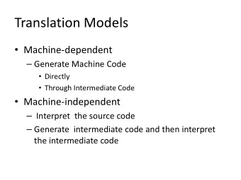 Translation Models  Machine-dependent  Generate Machine Code  Directly  Through