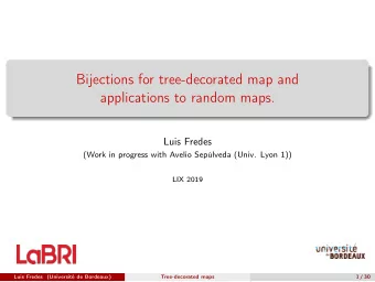 Bijections for tree-decorated map and  applications to random maps.  Luis Fredes  (Work in progress