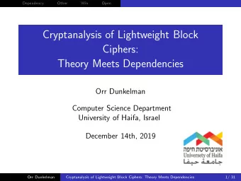 Cryptanalysis of Lightweight Block  Ciphers:  Theory Meets Dependencies  Orr Dunkelman  Computer