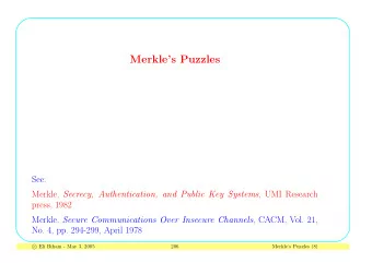 Merkles Puzzles  See: Merkle, Secrecy, Authentication, and Public Key Systems , UMI Research