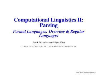Computational Linguistics II:  Parsing  Formal Languages: Overview &amp; Regular  Languages  Frank