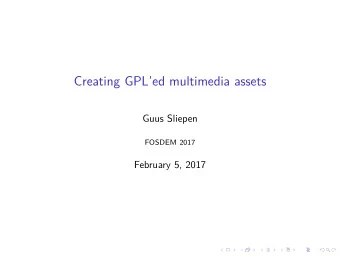 Creating GPLed multimedia assets  Guus Sliepen  FOSDEM 2017  .  .  .  .  .  .  .  .  .  .  .  .