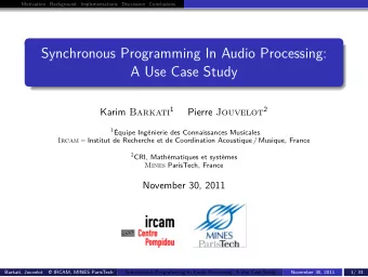 Synchronous Programming In Audio Processing:  A Use Case Study Karim Barkati 1 Pierre Jouvelot 2 1