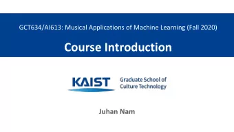 Course Introduction  Juhan Nam  Who We Are   Instructor: Juhan Nam    Associate Professor,