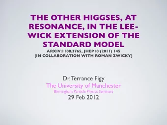 THE OTHER HIGGSES, AT  RESONANCE, IN THE LEE-  WICK EXTENSION OF THE  STANDARD MODEL