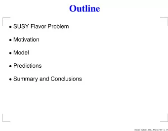 Outline  SUSY Flavor Problem  Motivation  Model  Predictions  Summary and