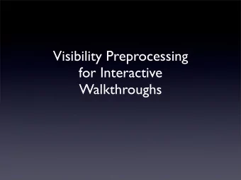 Visibility Preprocessing  for Interactive  Walkthroughs  The Setting  1991  Second generation