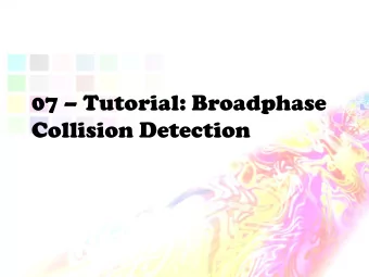 Collision Detection  Collision detection weaknesses  Naive collision detection suffers from 3 known