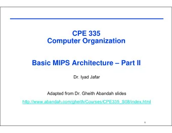 CPE 335  Computer Organization  Computer Organization  Basic MIPS Architecture  Part II  Dr.