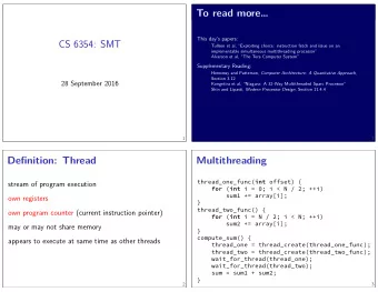 CS 6354: SMT  sum2 += array[i]; thread_one_func( int offset) { for ( int i = 0; i &lt; N / 2; ++i)