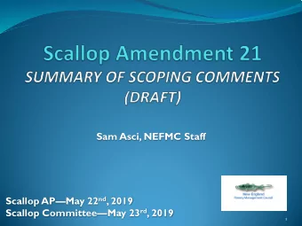 Sam Asci, NEFMC Staff Scallop APMay 22 nd , 2019 Scallop CommitteeMay 23 rd , 2019  1