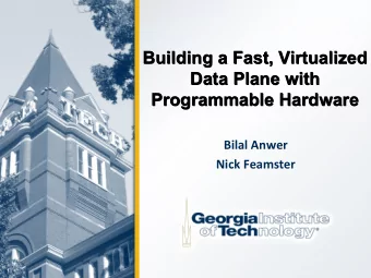 Building a Fast, Virtualized  Building a Fast, Virtualized  Data Plane with  Data Plane with