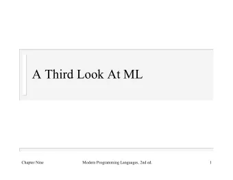 A Third Look At ML  Chapter Nine  Modern Programming Languages, 2nd ed.  1  Outline  More