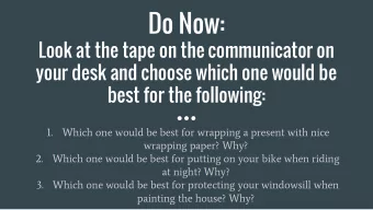Do Now:  Look at the tape on the communicator on  your desk and choose which one would be  best for