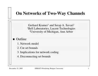 On Networks of Two-Way Channels Gerhard Kramer 1 and Serap A. Savari 2 1 Bell Laboratories, Lucent