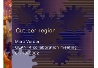 Cut per region  Marc Verderi  GEANT4 collaboration meeting  01/ 10/ 2002  Introduction  Cut here