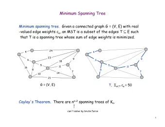 Minimum Spanning Tree  Minimum spanning tree.  Given a connected graph G = (V, E) with real -valued