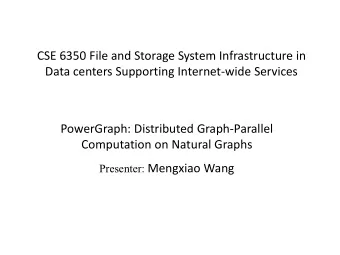 Computation on Natural Graphs Presenter: Mengxiao Wang  Problem:  Existing distributed graph