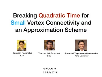 Breaking Quadratic Time for  Small Vertex Connectivity and  an Approximation Scheme  Thatchaphol