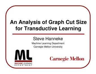 An Analysis of Graph Cut Size  for Transductive Learning  Steve Hanneke  Machine Learning