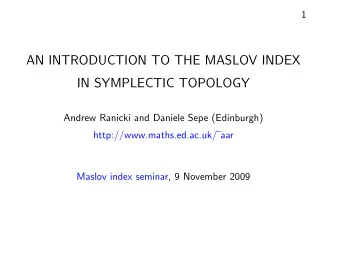 AN INTRODUCTION TO THE MASLOV INDEX  IN SYMPLECTIC TOPOLOGY  Andrew Ranicki and Daniele Sepe