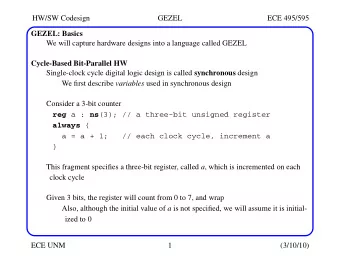 HW/SW Codesign  GEZEL  ECE 495/595  GEZEL: Basics  We will capture hardware designs into a language