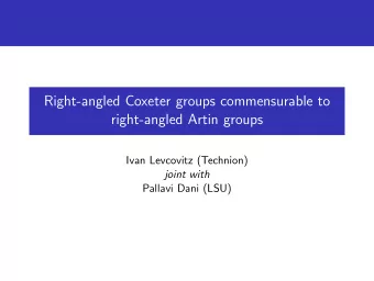 Right-angled Coxeter groups commensurable to  right-angled Artin groups  Ivan Levcovitz (Technion)