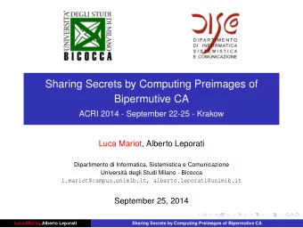 Sharing Secrets by Computing Preimages of  Bipermutive CA  ACRI 2014 - September 22-25 - Krakow