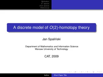 A discrete model of O ( 2 ) -homotopy theory  Jan Spali  nski  Department of Mathematics and
