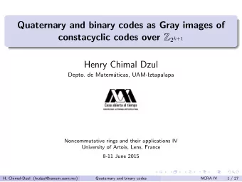 Quaternary and binary codes as Gray images of constacyclic codes over Z 2 k +1  Henry Chimal Dzul