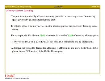 Memory  Systems Design &amp; Programming  CMPE 310  Memory Address Decoding The processor can