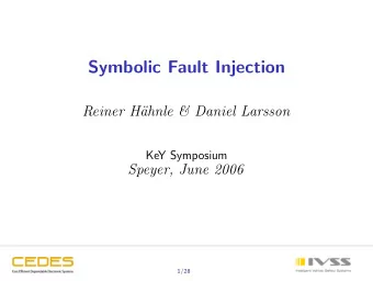 Symbolic Fault Injection  Reiner H  ahnle &amp; Daniel Larsson  KeY Symposium  Speyer, June 2006