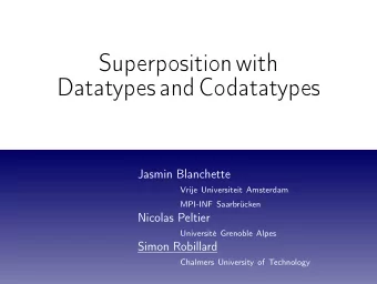 Superpositionwith  DatatypesandCodatatypes  Jasmin Blanchette  Vrije Universiteit Amsterdam