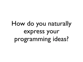 How do you naturally  express your  programming ideas?  Embracing Informality  and Ambiguity