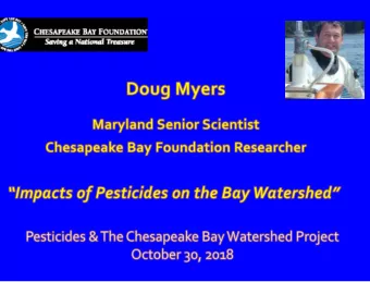 Pesticides and Chesapeake Bay:  Smoking Gun or Death by a Thousand Cuts? Doug Myers  Maryland