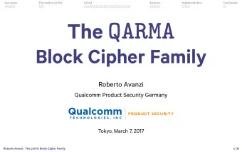The QARMA  Block Cipher Family  Roberto Avanzi  Qualcomm Product Security Germany  Tokyo, March 7,