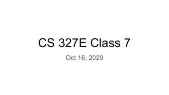 CS 327E Class 7  Oct 16, 2020    Review session for Test 2    Test 2 details  Exam rules: