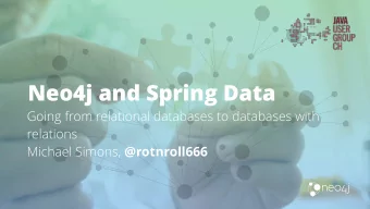 Neo4j and Spring Data  Going from relational databases to databases with relations  Michael