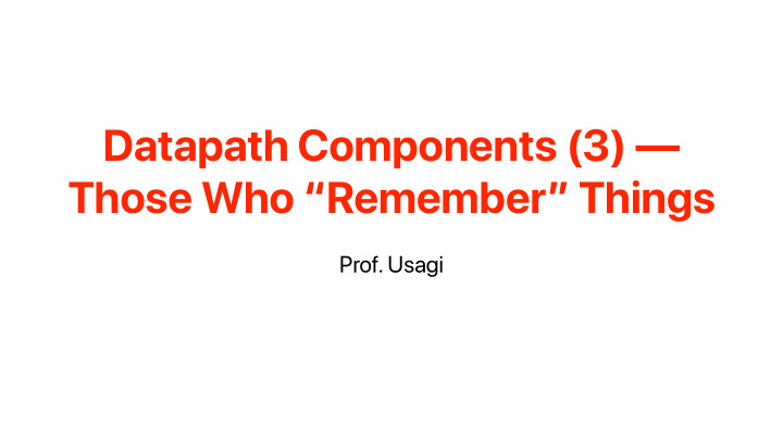 datapath components 3 those who remember things
