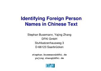 Identifying Foreign Person  Names in Chinese Text  Stephan Busemann, Yajing Zhang  DFKI GmbH