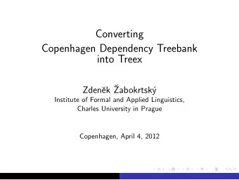 Converting  Copenhagen Dependency Treebank  into Treex  ek   Zden  Zabokrtsk  y  Institute of