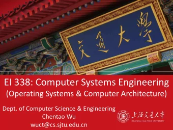 EI 338: Computer Systems Engineering  (Operating Systems &amp; Computer Architecture)  Dept. of