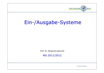 Ein-/Ausgabe-Systeme  Prof. Dr. Margarita Esponda  WS 2011/2012  M. Esponda-Argero