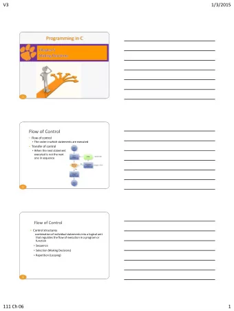 V3  1/3/2015  Programming in C  1  Flow of Control  Flow of control  The order in which
