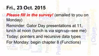Fri., 23 Oct. 2015 Please fill in the survey! (emailed to you on  Monday)  Reminder: Gator Day