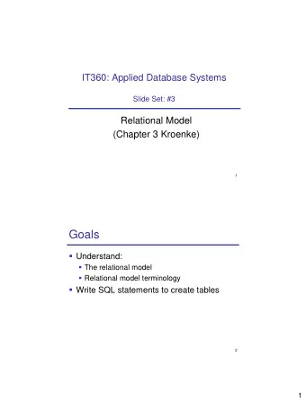 Goals  Understand:  The relational model  Relational model terminology  Write SQL